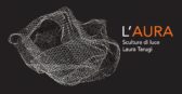 L’AURA  - Sculture di Luce di Laura Tarugi
