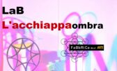 Laboratorio L'ACCHIAPPA-OMBRA