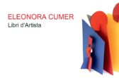 Libri d'Artista di Eleonora Cumer