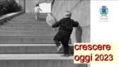Crescere oggi 2023: incontri per genitori, educatori e insegnanti di bambini tra 0 e 6 anni