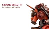 SIMONE BELLOTTI  "La carica dell’inutile"