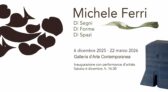 "Di Segni, Di Forme, Di Spazi" - Mostra di Michele Ferri