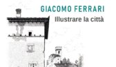 "Illustrare la città - Architetture e scenari urbani in bianco e nero" - Mostra di Giacomo Ferrari