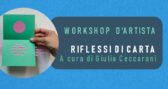 Workshop d'Artista "RIFLESSI DI CARTA" a cura di Giulia Ceccarani > Fabbrica delle Arti