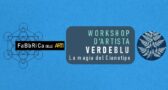VERDEBLU - Workshop d'artista a cura di Francesco Fantoni