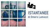 ISTANTANEE - Opere di Omero Lamazzi al Castello di Montecuccolo